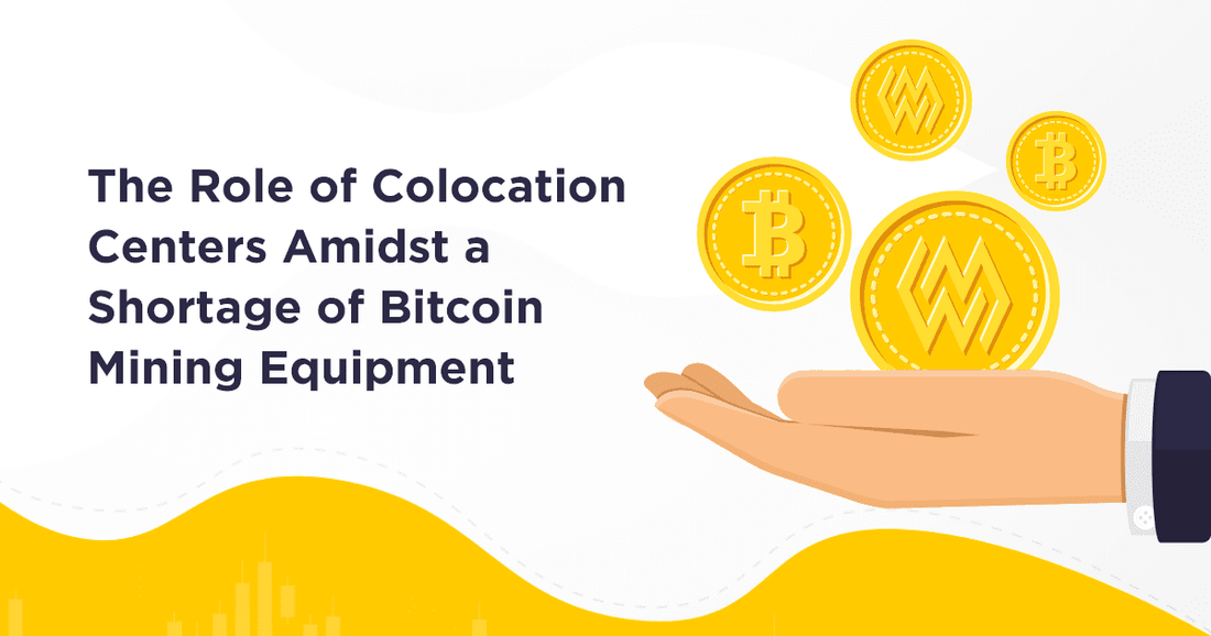 What the Shortage of Bitcoin Mining Equipment means for the US Colocation Facilities